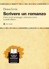 Scrivere un romanzo. Come strutturare personaggi e storie in modo efficace Scrivere un romanzo. Come strutturare personaggi e storie in modo efficace