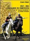 1947/2011. I Dragoni in fortezza. La storia recente di �Genova Cavalleria� al confine orientale