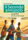 Il secondo annuncio. La grazia di ricominciare Il secondo annuncio. La grazia di ricominciare