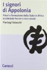 I signori di Appolonia. Poteri e formazione dello Stato in Africa occidentale fra XVI e XVIII secolo