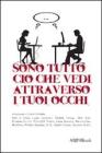 Sono tutto ci� che vedi attraverso i tuoi occhi