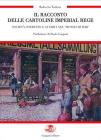 Il racconto delle cartoline imperial regie. Societ�, esercito e guerra nel �mondo di ieri�. Die erz�hlung dei kaiserlich-k�niglichen karten