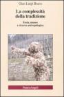 La complessità della tradizione. Festa, museo e ricerca antropologica La complessità della tradizione. Festa, museo e ricerca antropologica