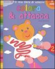 Colora & attacca. Orsetto. Con adesivi