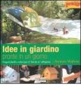 Idee in giardino pronte in un giorno. Progetti facili e veloci per il �fai da te� all'aperto