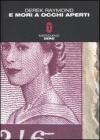 E mor� a occhi aperti