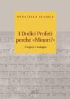 I dodici profeti: perch� �minori?�. Esegesi e teologia