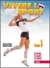 Vivere lo sport. Volume unico. Per il biennio delle Scuole superiori Vivere lo sport. Volume unico. Per il biennio delle Scuole superiori