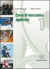 Corso di meccanica applicata. Per gli Ist. tecnici e professionali vol.1