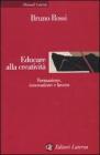 Educare alla creativit�. Formazione, innovazione e lavoro