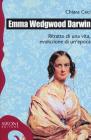 Emma Wedgwood Darwin. Una storia d'amore, di scienza e di cambiamenti epocali