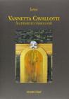 Vannetta Cavallotti. Alchemiche cosmogonie