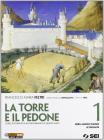 La torre e il pedone. Per le Scuole superiori vol.1