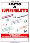 Lotto & superenalotto. Con i nuovi sistemi per il superenalotto. Aggiornamenti, novit� e consigli sul gioco pi� seguito dagli italiani. Metodi esclusivi...