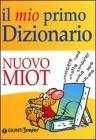 Il mio primo dizionario. Nuovo MIOT Il mio primo dizionario. Nuovo MIOT