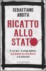 Ricatto allo Stato. Il �41 bis�, le stragi mafiose, la trattativa fra Cosa Nostra e le istituzioni