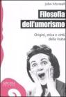 Filosofia dell'umorismo. Origine, etica e virt� della risata