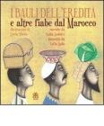 I bauli dell'eredit� e alte fiabe dal Marocco. Ediz. italiana e araba