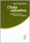 L' Italia radioattiva. L'atomo, le armi, le scorie e il potere