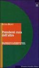 Prendersi cura dellaltro. Dal rispetto al riconoscimento attraverso il dialogo e la cura. E-book