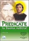 Predicate la buona notizia! Meditazioni sulle letture dei giorni festivi per sacerdoti e laici. Ciclo A Predicate la buona notizia! Meditazioni sulle letture dei giorni festivi per sacerdoti e laici. Ciclo A