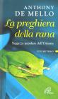La preghiera della rana. Saggezza popolare dell'Oriente vol.1 La preghiera della rana. Saggezza popolare dell'Oriente vol.1