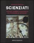 Scienziati. Grandi uomini e scoperte da Pitagora a Internet