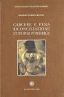 Carcere e pena. Riconciliazione: l'utopia possibile