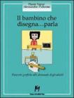 Il bambino che disegna... parla. Risposte grafiche alle domande degli adulti