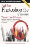 Adobe Photoshop CS3. Tecniche di base. La guida pratica al programma di fotoritocco pi� usato al mondo. Con DVD