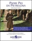 Padre Pio da Pietrelcina. Una vita per l'amore. Audiolibro