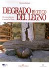Degrado biotico del legno. Riconoscimento e metodi di lotta