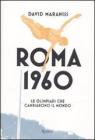 Roma 1960. Le Olimpiadi che cambiarono il mondo Roma 1960. Le Olimpiadi che cambiarono il mondo