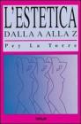 L' estetica dalla A alla Z L' estetica dalla A alla Z