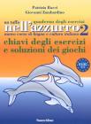 Un tuffo nell'azzurro. Quaderno degli esercizi. Chiavi degli esercizi e soluzioni dei giochi vol.2