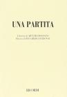 Una partita. Dramma in un atto. Musica di R. Zandonai