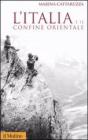 L' Italia e il confine orientale L' Italia e il confine orientale