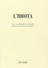 L' idiota. Opera lirica in tre atti e sette quadri dal romanzo di Fiodor Dostoievskij. Musica di L. Chailly