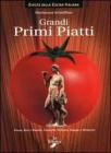 Grandi primi piatti. Pasta, risi e risotti, gnocchi, polenta, zuppe e minestre