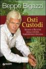 Osti custodi. Segreti e ricette della cucina tradizionale italiana Osti custodi. Segreti e ricette della cucina tradizionale italiana