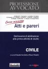 Come scrivere atti e pareri. Dall'esame di abilitazione alle prime attivit� di studio. Civile