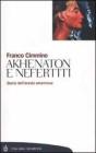 Akhenaton e Nefertiti. Storia dell'eresia amarniana