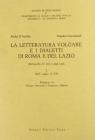 La letteratura volgare e i dialetti di Roma e del Lazio. Bibliografia dei testi e degli studi vol.1