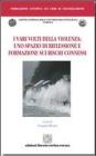 I vari volti della violenza. Uno spazio di riflessione e formazione sui rischi connessi I vari volti della violenza. Uno spazio di riflessione e formazione sui rischi connessi