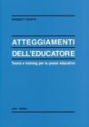 Atteggiamenti dell'educatore. Teoria e training per la prassi educativa