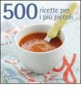 500 ricette per i pi� piccoli