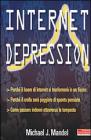 Internet depression. Perch� il boom di internet si trasformer� in un fiasco. Perch� il crollo sar� peggiore di quanto pensiate. Come passare indenni attraverso la...