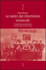 Le radici del riformismo sindacale. Societ� di massa e proletariato alle origini della CGdL (1901-1914)