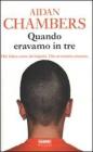 Quando eravamo in tre. Che fatica avere dei legami. Che avventura crescere