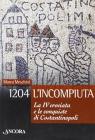 1204: l'incompiuta. La VI crociata e le conquiste di Costantinopoli
